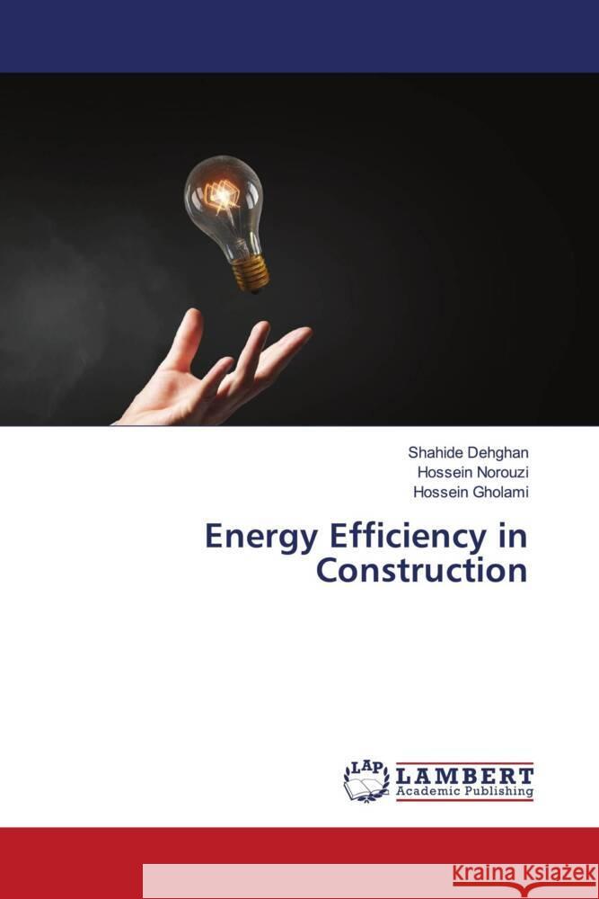 Energy Efficiency in Construction Shahide Dehghan Hossein Norouzi Hossein Gholami 9786208063917 LAP Lambert Academic Publishing - książka