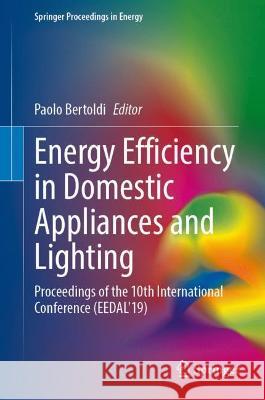 Energy Efficiency in Domestic Appliances and Lighting: Proceedings of the 10th International Conference (Eedal'19) Paolo Bertoldi 9783030791230 Springer - książka