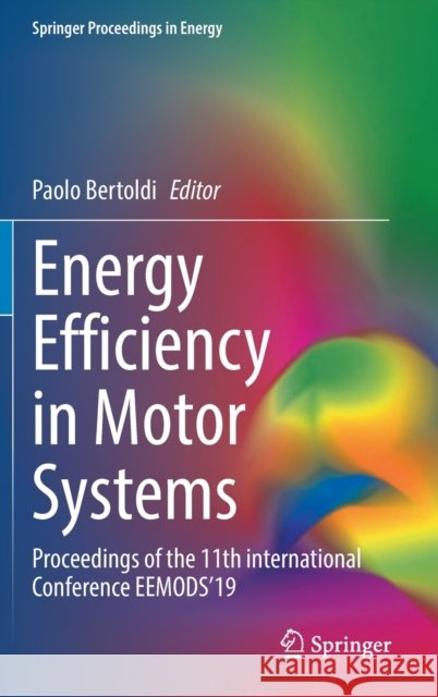 Energy Efficiency in Motor Systems: Proceedings of the 11th International Conference Eemods'19 Paolo Bertoldi 9783030697983 Springer - książka