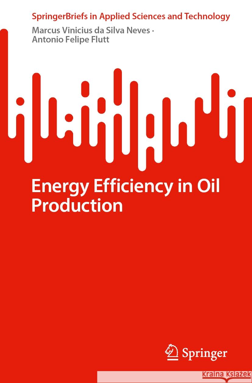 Energy Efficiency in Oil Production Marcus Vinicius D Antonio Felipe Flutt 9783031542732 Springer - książka