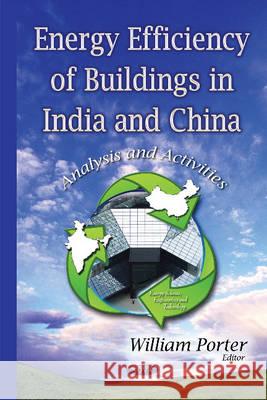 Energy Efficiency of Buildings in India & China: Analysis & Activities William Porter 9781634828734 Nova Science Publishers Inc - książka