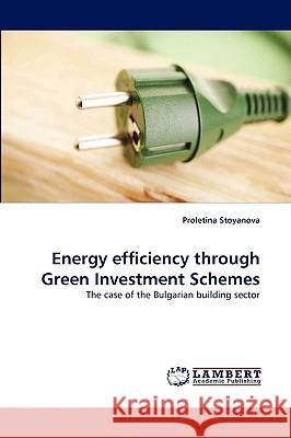 Energy efficiency through Green Investment Schemes Proletina Stoyanova 9783838303635 LAP Lambert Academic Publishing - książka