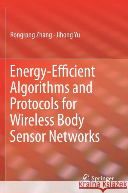 Energy-Efficient Algorithms and Protocols for Wireless Body Sensor Networks Zhang, Rongrong, Jihong Yu 9783030285821 Springer International Publishing - książka