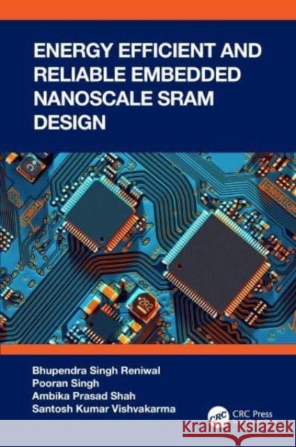 Energy Efficient and Reliable Embedded Nanoscale SRAM Design Santosh Kumar (IIT, Indore, India) Vishvakarma 9781032081595 Taylor & Francis Ltd - książka