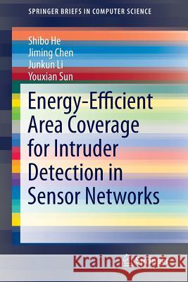 Energy-Efficient Area Coverage for Intruder Detection in Sensor Networks Shibo He Jiming Chen Junkun Li 9783319046471 Springer - książka