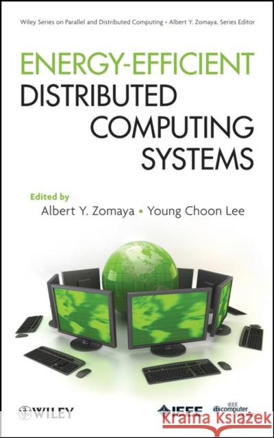 Energy-Efficient Distributed Computing Systems Albert Y. Zomaya Young-Choon Lee 9780470908754 John Wiley & Sons - książka