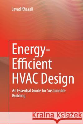 Energy-Efficient HVAC Design: An Essential Guide for Sustainable Building Khazaii, Javad 9783319364223 Springer - książka