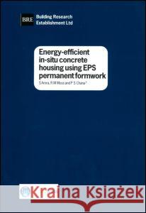 Energy-efficient In-situ Concrete Housing Using EPS Formwork: (BR 347) S. Arora 9781860812316 IHS BRE Press - książka