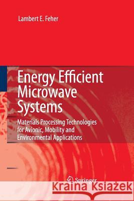 Energy Efficient Microwave Systems: Materials Processing Technologies for Avionic, Mobility and Environmental Applications Feher, Lambert E. 9783662518786 Springer - książka