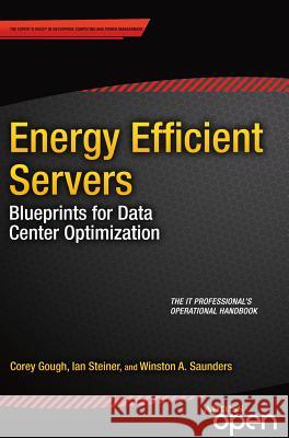 Energy Efficient Servers: Blueprints for Data Center Optimization Gough, Corey 9781430266372 Apress - książka