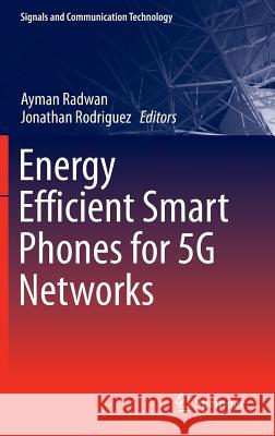 Energy Efficient Smart Phones for 5g Networks Radwan, Ayman 9783319103136 Springer - książka