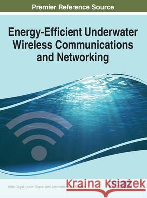 Energy-Efficient Underwater Wireless Communications and Networking Nitin Goyal Luxmi Sapra Jasminder Kaur Sandhu 9781799836407 Engineering Science Reference - książka