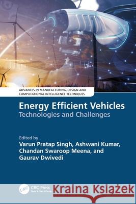 Energy Efficient Vehicles: Technologies and Challenges Varun Pratap Singh Ashwani Kumar Chandan Swaroop Meena 9781032735160 CRC Press - książka