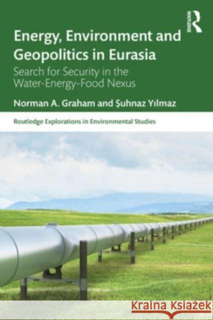 Energy, Environment and Geopolitics in Eurasia Suhnaz Yilmaz 9781032447506 Taylor & Francis Ltd - książka