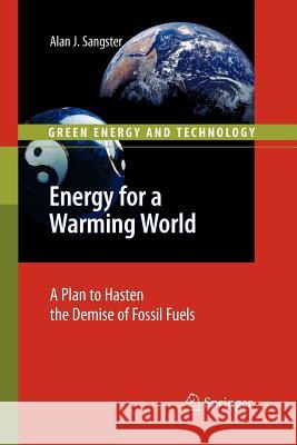 Energy for a Warming World: A Plan to Hasten the Demise of Fossil Fuels Sangster, Alan John 9781447125358 Springer - książka