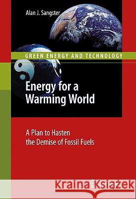 Energy for a Warming World: A Plan to Hasten the Demise of Fossil Fuels Sangster, Alan John 9781848828339 Springer - książka