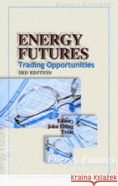 Energy Futures: Trading Opportunities Treat, John Elting 9780878147526 Pennwell Books - książka