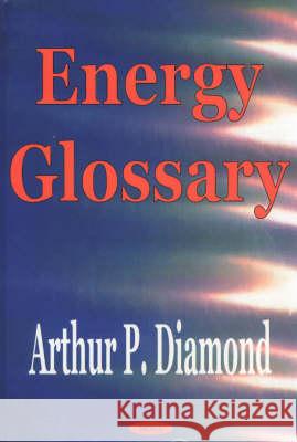 Energy Glossary Arthur P Diamond 9781590333143 Nova Science Publishers Inc - książka