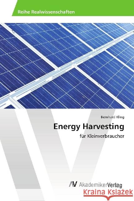 Energy Harvesting : für Kleinverbraucher Kling, Bernhard 9786202216630 AV Akademikerverlag - książka