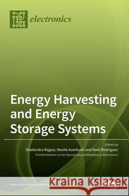 Energy Harvesting and Energy Storage Systems Shailendra Rajput Moshe Averbukh Noel Rodriguez 9783036537108 Mdpi AG - książka