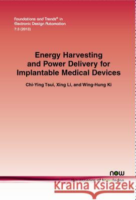 Energy Harvesting and Power Delivery for Implantable Medical Devices Chi-Ying Tsui Xing Li Wing-Hung Ki 9781601986863 now publishers Inc - książka