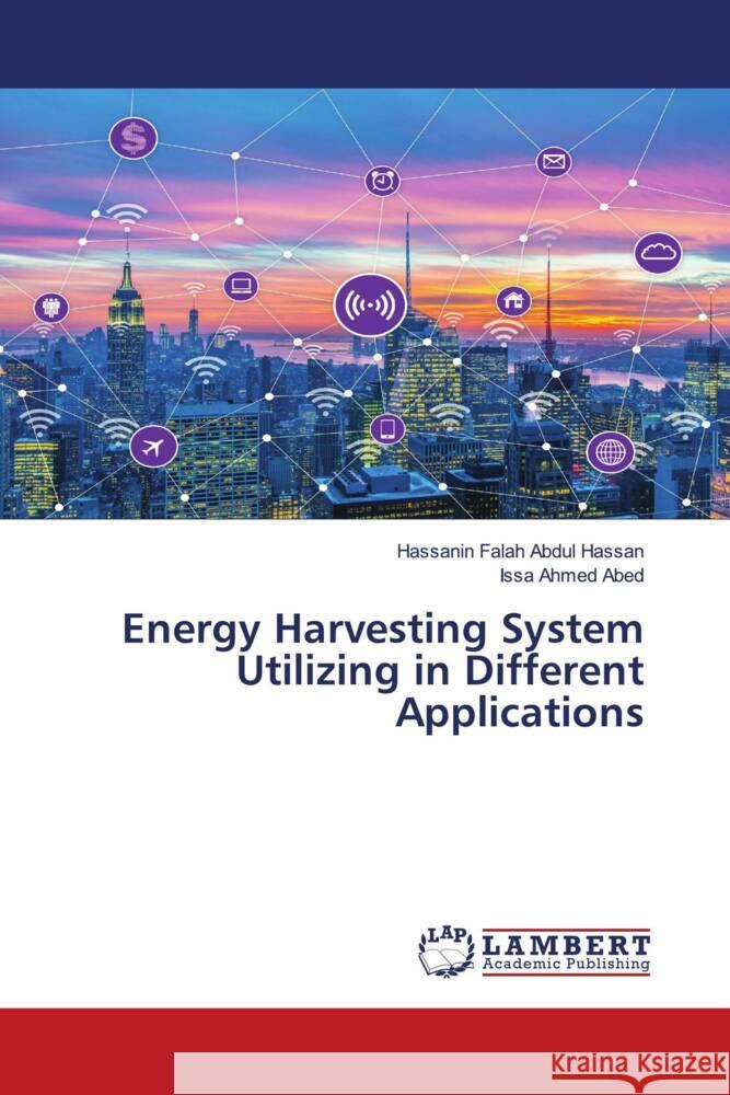 Energy Harvesting System Utilizing in Different Applications Abdul Hassan, Hassanin Falah, Abed, Issa Ahmed 9786208222475 LAP Lambert Academic Publishing - książka