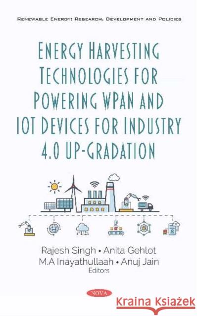 Energy Harvesting Technologies for Powering WPAN and IoT Devices for Industry 4.0 Up-Gradation Rajesh Singh 9781536169430 Nova Science Publishers Inc (RJ) - książka