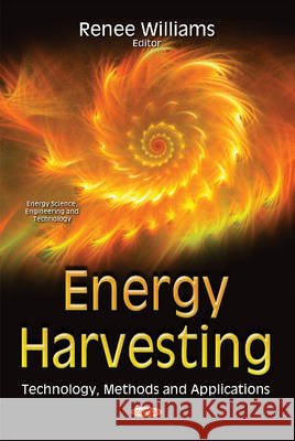 Energy Harvesting: Technology, Methods & Applications Renee Williams 9781634839518 Nova Science Publishers Inc - książka
