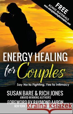 Energy Healing For Couples: Say No to Fighting, Yes To Intimacy Jones, Rich 9781979786720 Createspace Independent Publishing Platform - książka