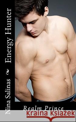Energy Hunter: Realm Prince: Realm Prince Nina Salinas Chelsea Bieber 9781456489199 Createspace - książka