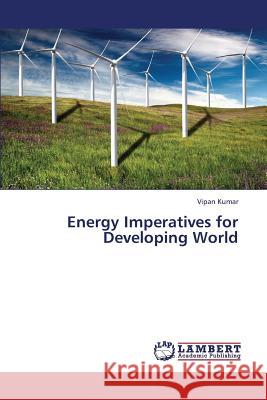 Energy Imperatives for Developing World Kumar Vipan 9783659326134 LAP Lambert Academic Publishing - książka