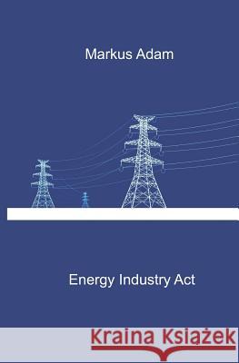 Energy Industry Act Markus Adam 9781099739125 Independently Published - książka