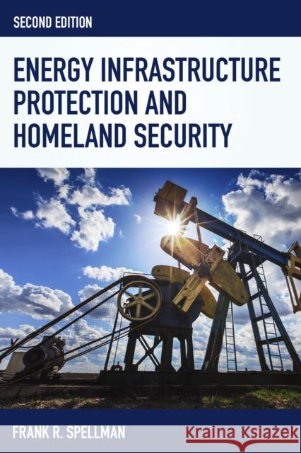 Energy Infrastructure Protection and Homeland Security Bernan Press 9781598888164 Bernan Press - książka
