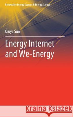 Energy Internet and We-Energy Qiuye Sun 9789811305221 Springer - książka