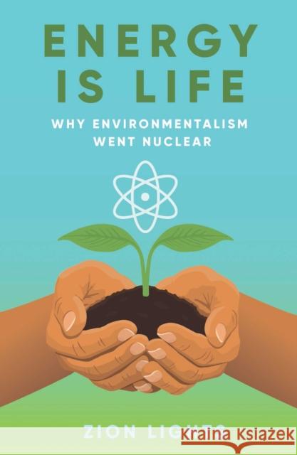 Energy Is Life: Why Environmentalism Went Nuclear Zion Lights 9781917458450 Unicorn - książka