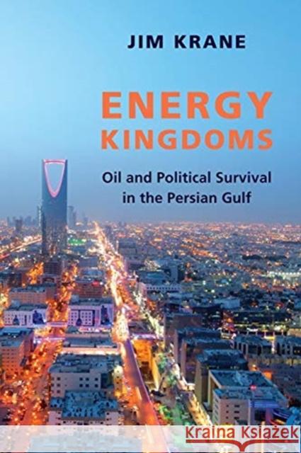 Energy Kingdoms: Oil and Political Survival in the Persian Gulf Jim Krane 9780231179317 Columbia University Press - książka