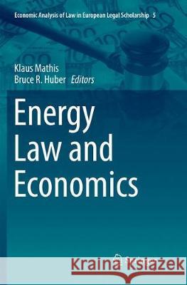 Energy Law and Economics Klaus Mathis Bruce R. Huber 9783030090418 Springer - książka
