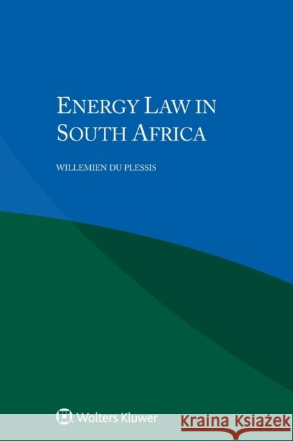 Energy Law in South Africa Willemien D 9789041161611 Kluwer Law International - książka