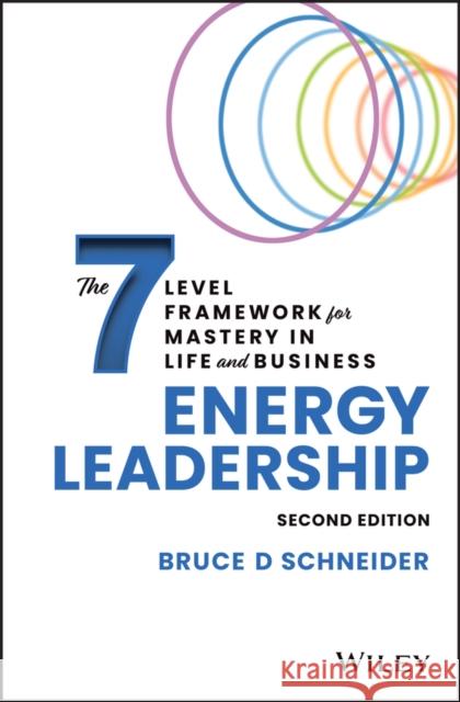 Energy Leadership: The 7 Level Framework for Mastery In Life and Business Bruce D Schneider 9781119899549 John Wiley & Sons Inc - książka