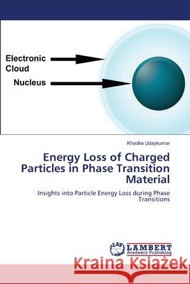 Energy Loss of Charged Particles in Phase Transition Material Khadke Udaykumar 9786207487073 LAP Lambert Academic Publishing - książka