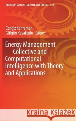 Energy Management--Collective and Computational Intelligence with Theory and Applications Kahraman, Cengiz 9783319756899 Springer - książka