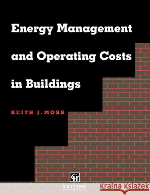 Energy Management and Operating Costs in Buildings Keith Moss 9780419217701 Spon E & F N (UK) - książka