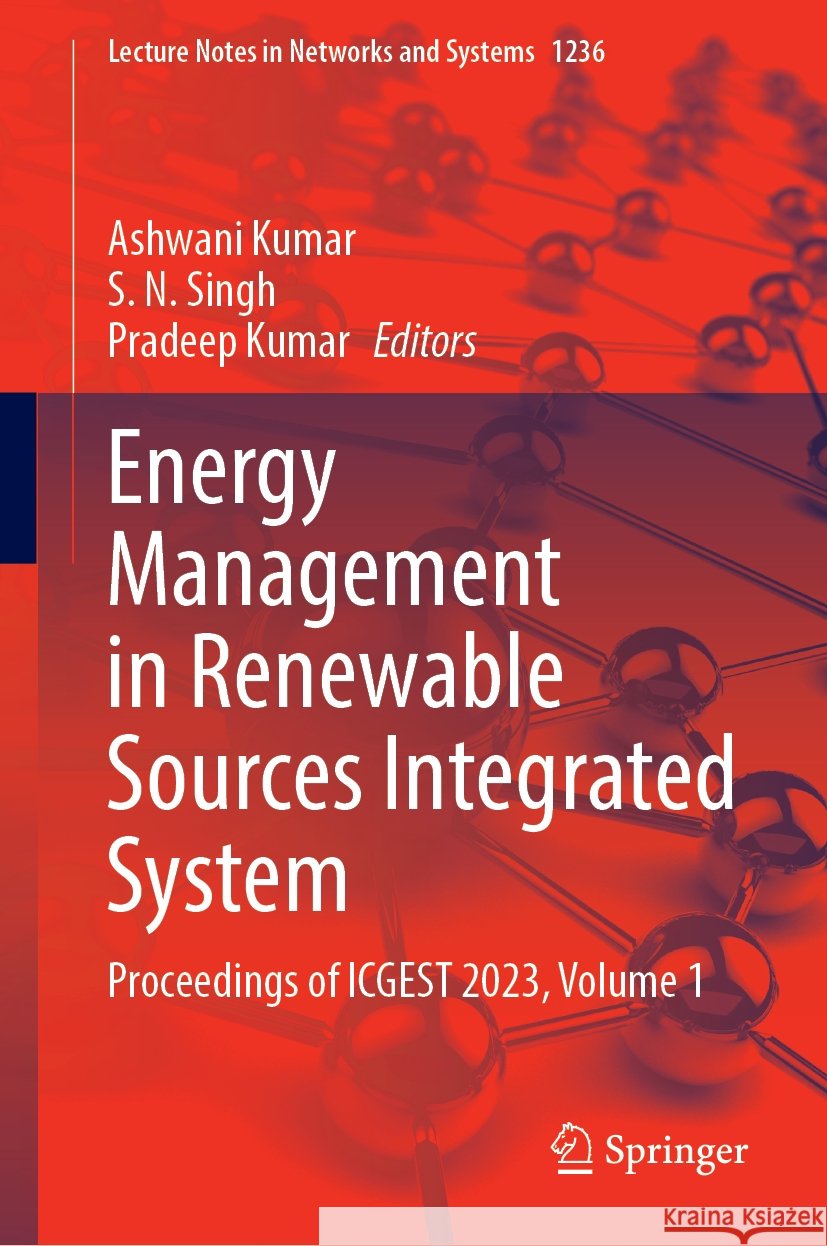 Energy Management in Renewable Sources Integrated System: Proceedings of ICGEST 2023, Volume 1 Ashwani Kumar, S. N. Singh, Pradeep Kumar 9789819610112 Springer Nature Switzerland AG - książka