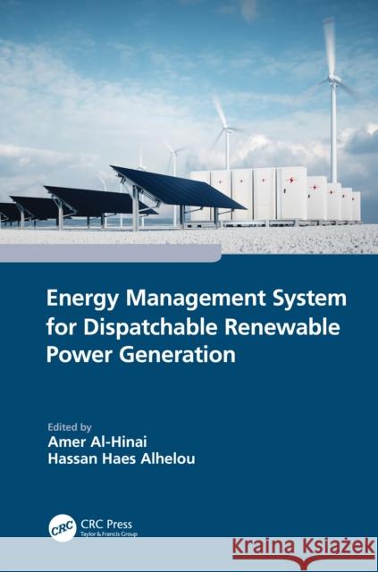 Energy Management System for Dispatchable Renewable Power Generation Amer Al-Hinai Hassan Haes Alhelou 9781032309606 Taylor & Francis Ltd - książka