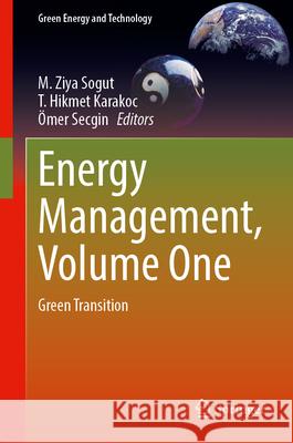 Energy Management, Volume One: Green Transition M. Ziya Sogut T. Hikmet Karakoc ?mer Secgin 9783031945359 Springer - książka