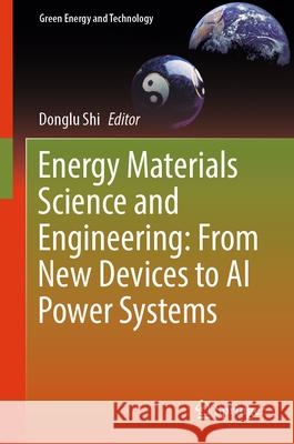 Energy Materials Science and Engineering: From New Devices to AI Power Systems Donglu Shi 9783031885495 Springer - książka