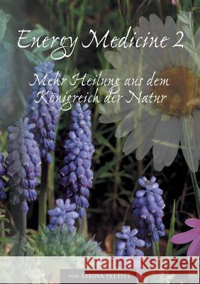 Energy Medicine 2: Mehr Heilung aus dem Königreich der Natur Pettitt, Sabina 9783837092899 Books on Demand - książka