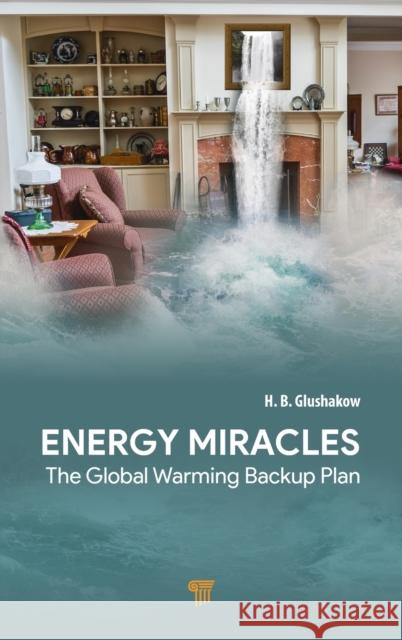 Energy Miracles: The Global Warming Backup Plan H. B. Glushakow 9789814968188 Jenny Stanford Publishing - książka