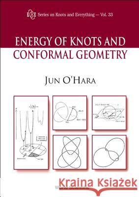 Energy of Knots and Conformal Geometry O'Hara, Jun 9789812383167 World Scientific Publishing Company - książka