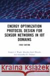 Energy Optimization Protocol Design for Sensor Networks in Iot Domains Sanjeev J. Wagh Manisha Sunil Bhende Anuradha D. Thakare 9781032316116 CRC Press